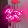 But First, Coffee LED Neon Sign