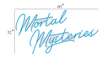 Mortal Mysteries neon sign