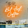 But First, Coffee LED Neon Sign
