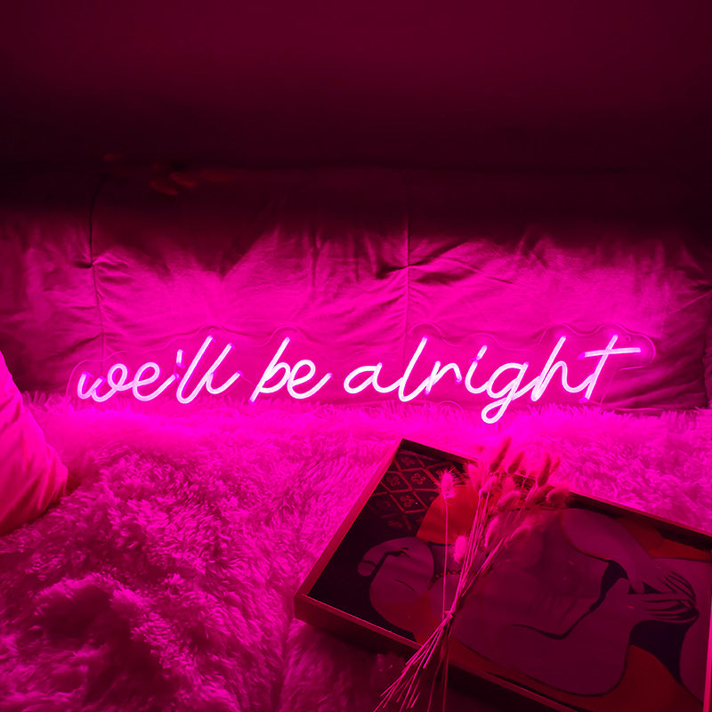 We'll be alright  neon sign - neonpartys