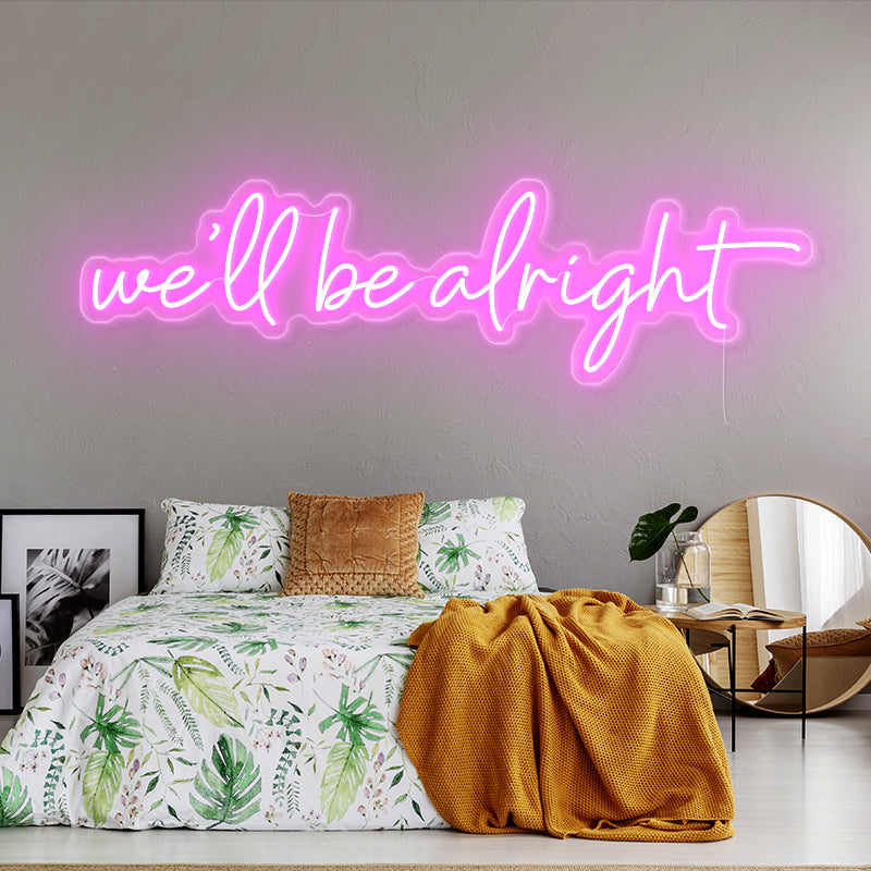 We'll be alright  neon sign - neonpartys