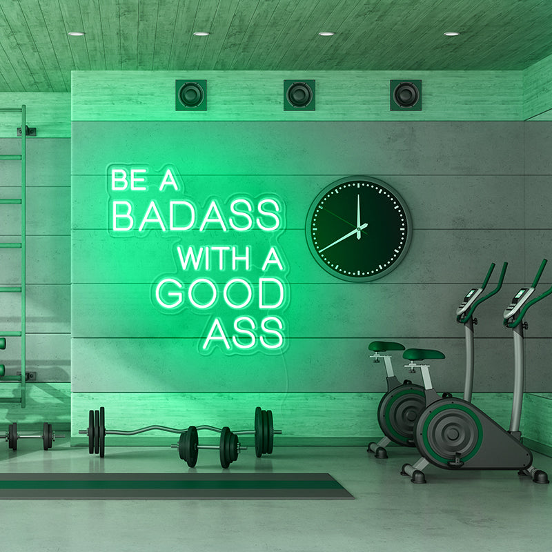 Be A badass with a good ass LED neon sign
