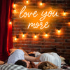 Love You More LED Neon